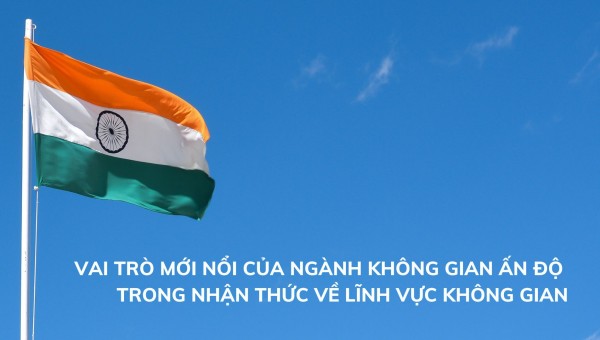 Vai trò mới nổi của ngành Không gian Ấn Độ trong Nhận thức về Lĩnh vực Không gian